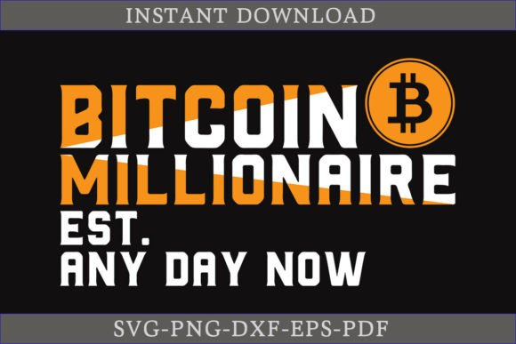 Bitcoin Millionaire Est Any Day Now SVG