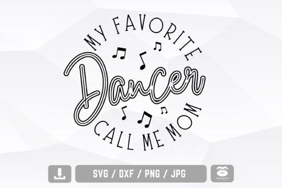 My Favorite Dancer Calls Me Mom Svg